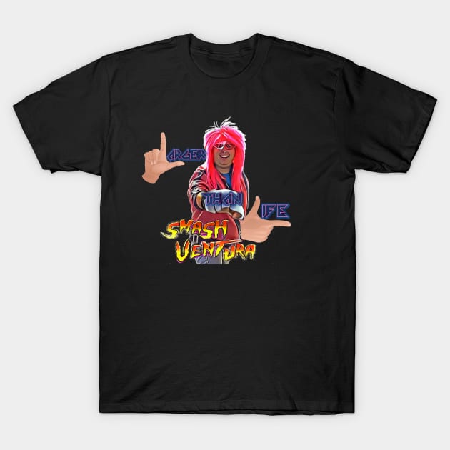 Smash Ventura,Larger Than Life ver 1 T-Shirt by Smash Ventura